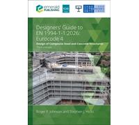Designers’ Guide to EN 1994-1-1: 2026 : Eurocode 4: Design of composite steel and concrete structures: Part 1.1: General rules and rules for buildings
