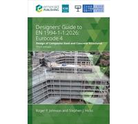 Designers’ Guide to EN 1994-1-1: 2026: Eurocode 4: Design of composite steel and concrete structures: Part 1.1: General rules and rules for buildings