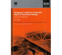 Designers' Guide to Eurocode: Basis of Structural Design Second edition: EN 1990 (Designers' Guide to Eurocodes)