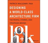 Designing a World-Class Architecture Firm: The People, Stories, and Strategies Behind HOK