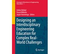 Designing an Interdisciplinary Engineering Education for Complex Real-World Challenges (Emergent Directions in Engineering Education, 1)