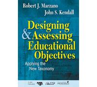 Designing and Assessing Educational Objectives : Applying the New Taxonomy