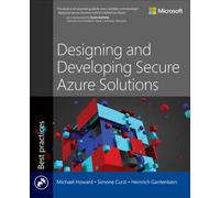 Designing and Developing Secure Azure Solutions by Michael Howard, Heinrich G...