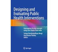 Designing and Evaluating Public Health Interventions: Unwrapping the key concepts using case studies from India