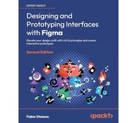 Designing and Prototyping Interfaces with Figma - Second Edition: Elevate your design craft with UX/UI principles and create interactive prototypes
