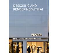 DESIGNING AND RENDERING WITH AI: MASTERING THE WORKFLOW