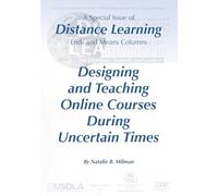 Designing and Teaching Online Courses During Uncertain Times: A Special Issue of Distance Learning Ends and Means Columns, Distance Learning - Volume 17 Issue 4 2020 (Distance Learning Journal)