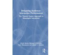 Designing Audience-Interactive Performance : The Theatre Engine Approach to Meaningful Interaction