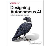 Designing Autonomous AI – A Guide for Machine Teaching – O’Reilly Verlag