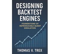 Designing Backtest Engines: Foundations of Reproducible Quant Simulation (Trading System Architecture & DevOps)