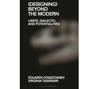 (Designing) Beyond the Modern: Limits, Dialectic, and Potentialities