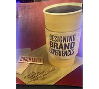 Designing Brand Experience: Creating Powerful Integrated Brand Solutions