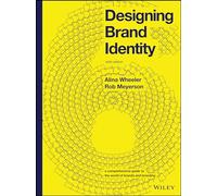 Designing Brand Identity: A Comprehensive Guide to the World of Brands and Branding (6th edition)