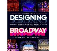 Designing Broadway: How Derek McLane and Other Acclaimed Set Designers Create the Visual World of Theatre