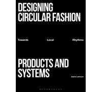 Designing Circular Fashion Products and Systems : Towards Local Rhythms