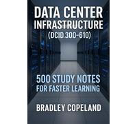 Designing Cisco Data Center Infrastructure (DCID 300-610): 500 Study Notes for Faster Learning