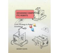 Designing Competitive FTC Robots: From Strategy to Robot Excellence
