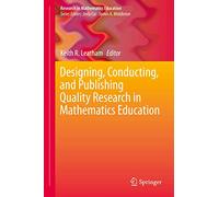 Designing, Conducting, and Publishing Quality Research in Mathematics Education