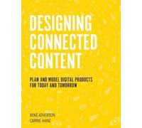 Designing Connected Content: Plan and Model Digital Products for Today and Tomorrow (Voices That Matter)