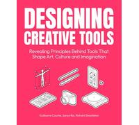 Designing Creative Tools: Revealing the Design Principles Behind the Tools that Shape Art, Culture and Imagination