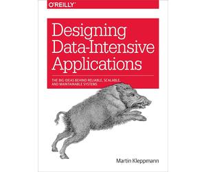 Designing Data-Intensive Applications: Big Ideas Behind Reliable, Scalable, a