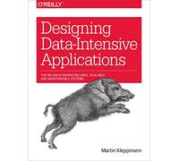 Designing Data-Intensive Applications: The Big Ideas Behind Reliable, Scalable, and Maintainable Systems