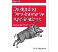 Designing Data-Intensive Applications: The Big Ideas Behind Reliable, Scalable, and Maintainable Systems