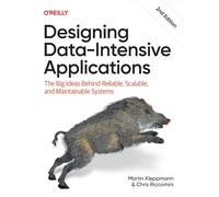 Designing Data-Intensive Applications: The Big Ideas Behind Reliable, Scalable, and Maintainable Systems