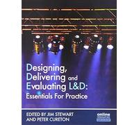 Designing, Delivering and Evaluating L&D : Essentials for Practice: Essentials in Practice by Jim Stewart (2014-05-01)
