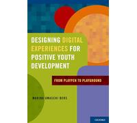 Designing Digital Experiences for Positive Youth Development: From Playpen to Playground