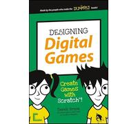 Designing Digital Games: Create Games with Scratch! (Dummies Junior)