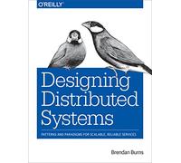 Designing Distributed Systems: Patterns and Paradigms for Scalable, Reliable Services