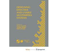 Designing Effective and Usable Multimedia Systems: Proceedings of the IFIP Working Group 13.2 Conference on Designing Effective and Usable Multimedia Systems Stuttgart, Germany, September 1998