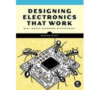 Designing Electronics That Work : Real-World Hardware Development