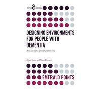 Designing Environments for People with Dementia: A Systematic Literature Review (Emerald Points)