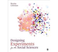 Designing Experiments for the Social Sciences: How to Plan, Create, and Execute Research Using Experiments