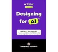 Designing for AI: Principles, Patterns, and Playbooks for AI-First Products