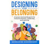 Designing for Belonging: A Human-Centred Blueprint for Inclusive Practice, Leadership, and Learning