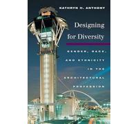 Designing for Diversity: Gender, Race and Ethnicity in the Architectural Profession