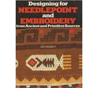 Designing for Needlepoint and Embroidery from Ancient and Primitive Sources