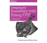 Designing for Scalability with Erlang/OTP : Implementing Robust, Fault-Tolerant Systems