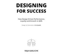 DESIGNING FOR SUCCESS: How Design Drives Performance, Loyalty and Growth in QSR.