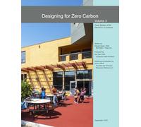 Designing for Zero Carbon, Volume 3: Case Studies of All-Electric K-12 Schools (Designing for Zero Carbon / Zero Net Energy - Case Studies of Exemplary Buildings)