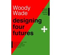 Designing Four Futures: Strategic Scenario Planning Manual