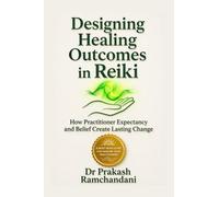 Designing Healing Outcomes in Reiki: How Practitioner Expectancy and Belief Create Lasting Change