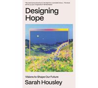 Designing Hope: Visions to Shape Our Future. Housley 9781911648970 New