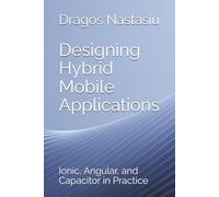 Designing Hybrid Mobile Applications: Ionic, Angular, and Capacitor in Practice