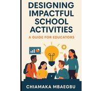 Designing Impactful School Activities: A Guide for Educators