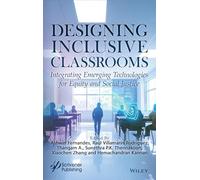 Designing Inclusive Classrooms: Integrating Emerging Technologies
