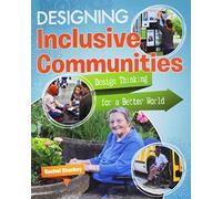 Designing Inclusive Communities (Design Thinking for a Better World)